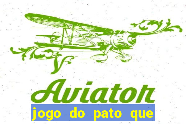 jogo do pato que ganha dinheiro